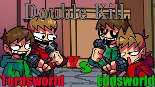 【FNF】Double Kill - Tordsworld vs Eddsworld Edd&Tord