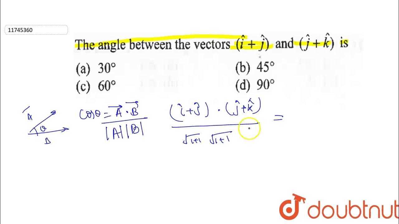 The angle between the Vector `(hat(i)+hat(j))` and `(hat(j)+hat(k))` is
