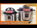 Cách Sử Dụng Nồi Áp Suất Tỉ Mỉ Từ A -Z  -Cách Bảo Trì Lúc Nào Cũng Mới- Instant Pot Tutorial