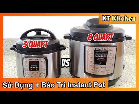 Cách Sử Dụng Nồi Áp Suất Tỉ Mỉ Từ A -Z -Cách Bảo Trì Lúc Nào Cũng Mới- Instant Pot Tutorial