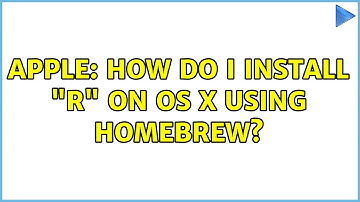 Apple: How do I install "R" on OS X using homebrew? (7 Solutions!!)