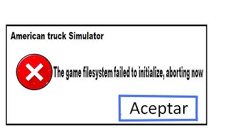 1(solución Definitiva)The game filesystem failed to initialize, aborting now - ats o ets