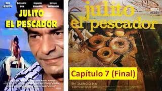 07 (Final) Julito el Pescador, Serie de TV. Año 1980