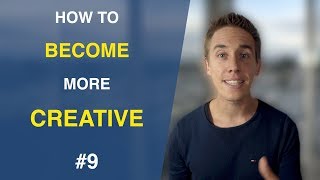 How to become more creative #9