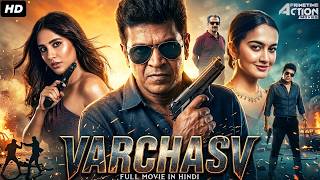 Varchasv - Full Hindi Dubbed Movie | Shiva Rajkumar, Nabha Natesh | South Action Romantic Movie
