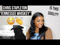 CHRIS STAPLETON “TENNESSEE WHISKEY” MY FIRST COUNTRY REACTION
