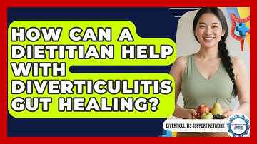 How Can A Dietitian Help With Diverticulitis Gut Healing? - Diverticulitis Support Network