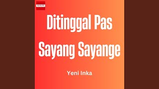 Ditinggal Pas Sayang Sayange