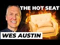 The hot seat with wes austin