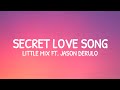 Little Mix - Secret Love Song ft. Jason Derulo (Lyrics)