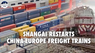 Rail export restarts! First China-Europe Freight Train sets out from Shanghai since COVID lockdown