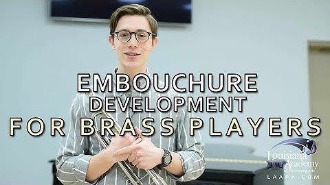 Embouchure Development For Brass Players | LAAPA
