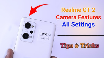 Realme GT 2 Camera Settings | Features | Hidden Tips & Tricks