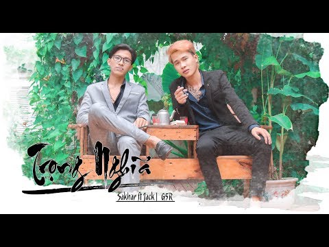 [OFFICIAL MV] TRỌNG NGHĨA - Sakhar Ft Jack (G5R)