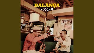 Video thumbnail of "BALANÇA - 西へ東へ"