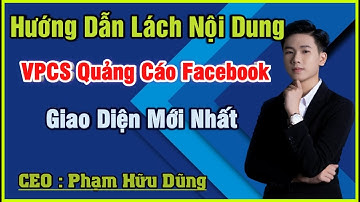 Hướng Dẫn Chi Tiết Lách Nội Dung VPCS Quảng Cáo Facebook | CTYDJMEDIA