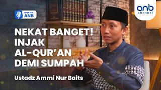 Nekat Banget! Injak Al-Qur’an Demi Sumpah | Open Mic ANB