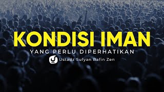 Bukti Keimanan Bertingkat-tingkat - Ustadz Sofyan Bafin Zen - Ceramah Agama