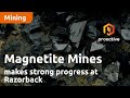 Magnetite mines makes strong progress at razorback as it targets key partnerships water supply