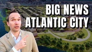 Unbelievable News! Atlantic City's $2.7 Billion Dollar Transformation!