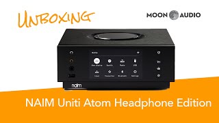 NAIM Uniti Atom Headphone Edition Unboxing | Moon Audio