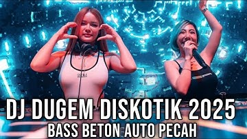 DJ DUGEM DISKOTIK FULL BASS 2025 [ BASS BETON AUTO PECAH BOSKU ]