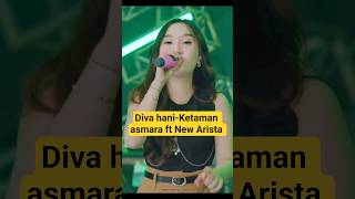 Diva hani-Ketaman asmara ft New Arista (new dangdut 2025)  #ketamanasmoro #dangdut #viral