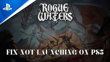 How To Fix Rogue Waters Not Launching/Won