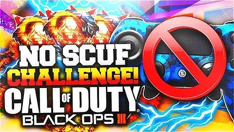 NO SCUF NO PROBLEM - BLACK OPS 3