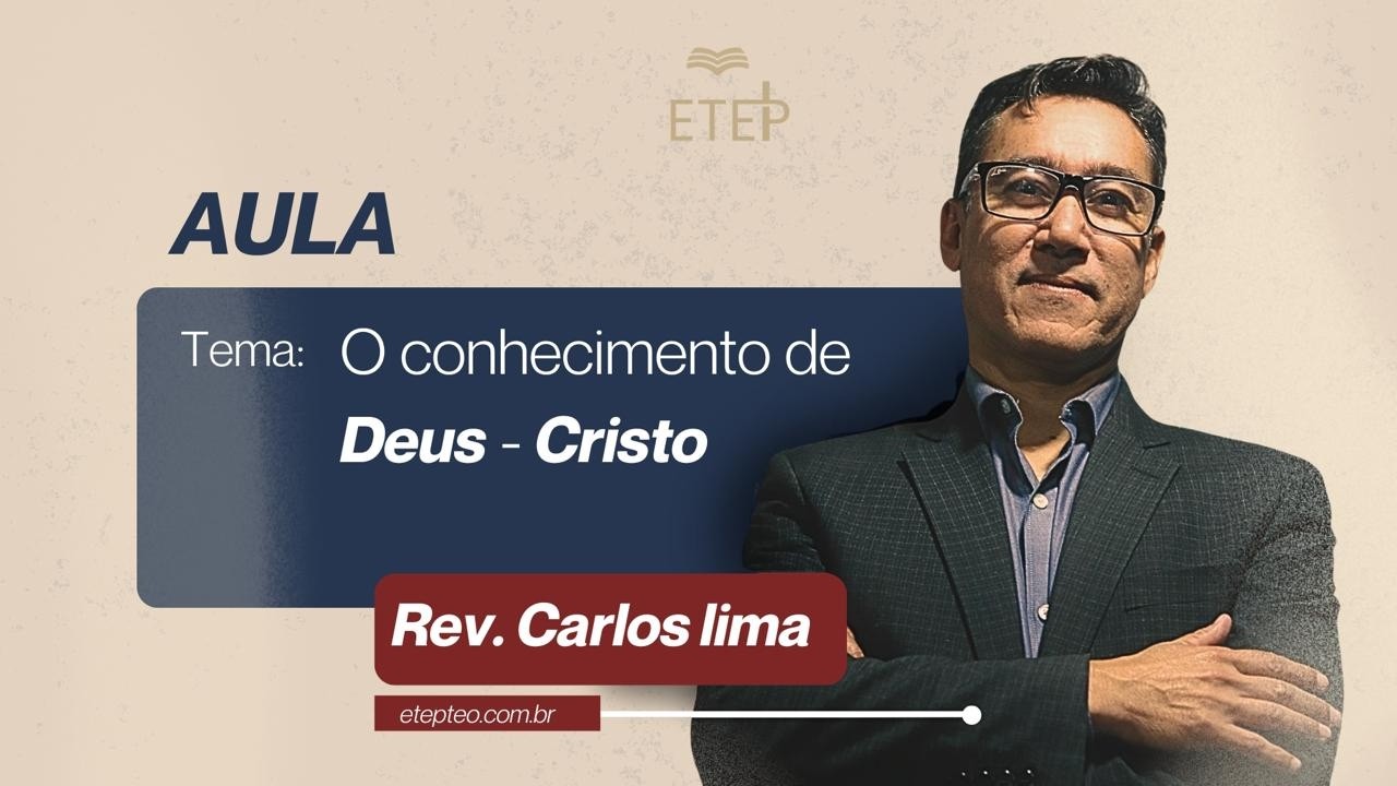Aula 4: O conhecimento de Deus - Cristo | Pr. Carlos Lima | ETEP 2026