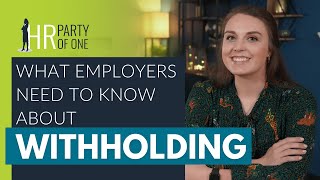 What Employers Need to Know About Withholding