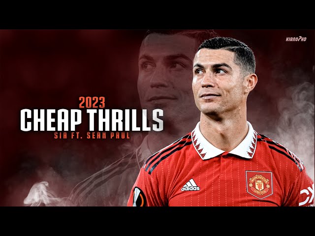 Cristiano Ronaldo ► CHEAP THRILLS - Sia ft. Sean Paul • Skills u0026 Goals 2022-23 | HD class=