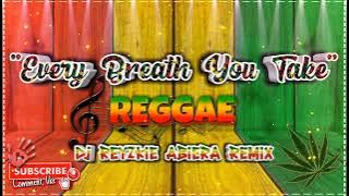 Every Breath You Take (Reggae Mix) [Dj Reyzkie Abiera Remix]