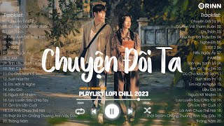 TOP 20 Bản Nhạc Lofi Chill 2023 - Nhạc Ballad Chill Nhẹ Nhàng - Nhạc Lofi Chill Buồn Hot TikTok