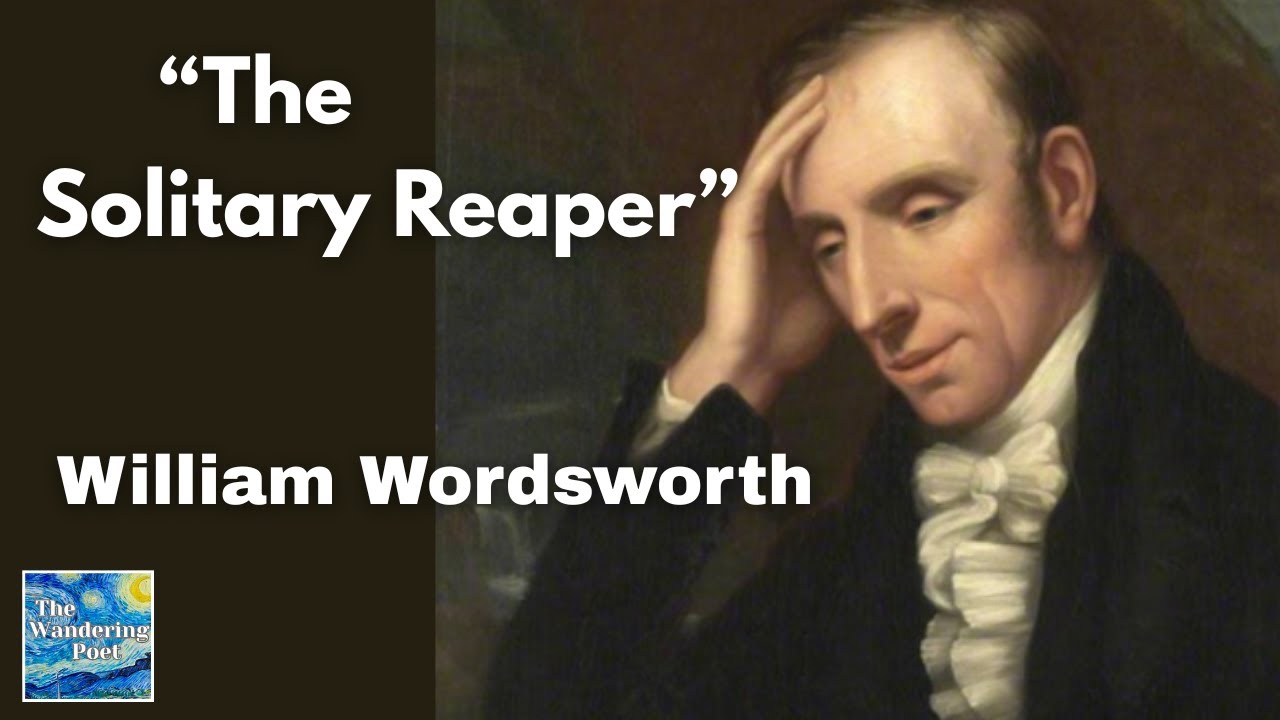 The Solitary Reaper - a poem by William Wordsworth