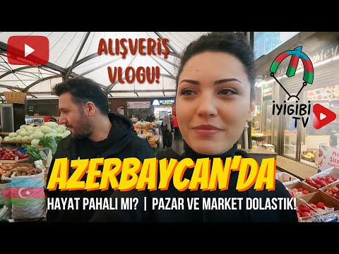 Azerbaycan'da Hayat Pahalı Mı? | Pazar ve Market Alışverişi #baku