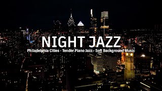 Philadelphia, USA Night Jazz - Relaxing Smooth Piano Jazz - Tender & Exquisite Jazz Music for Sleep screenshot 4