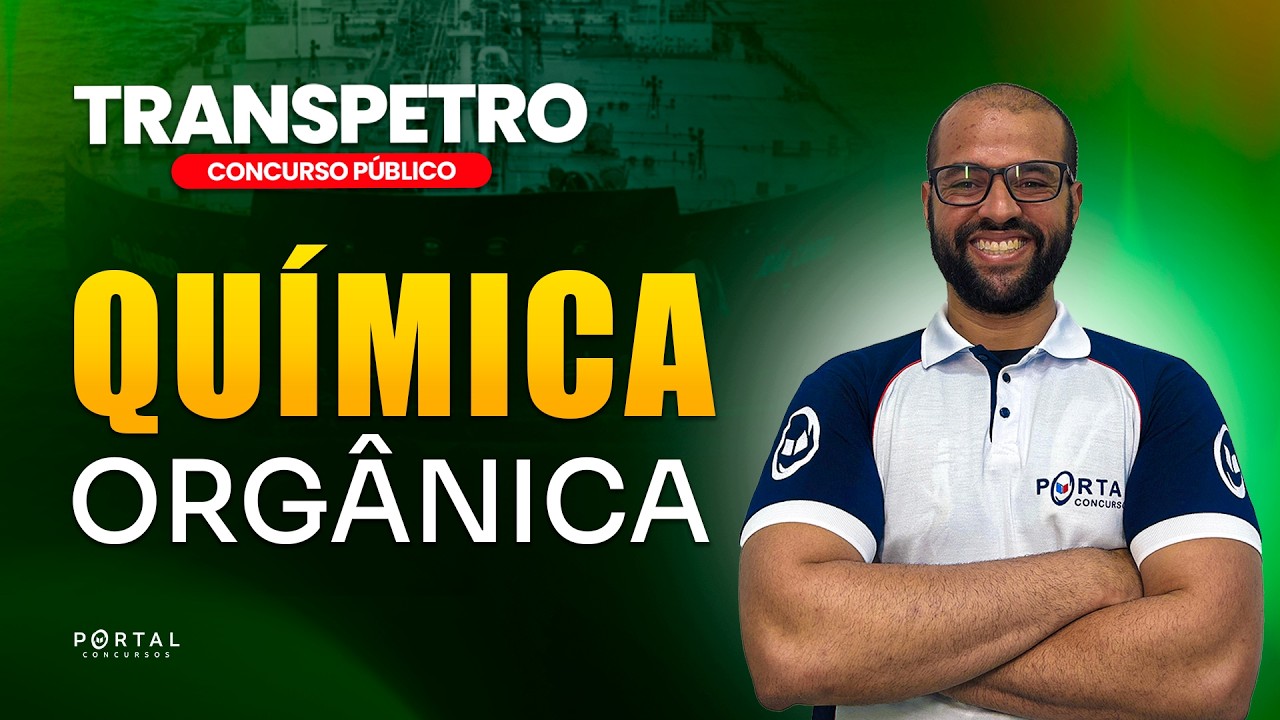 CONCURSO TRANSPETRO: QUÍMICA ORGÂNICA  | Com a Profª. Michael Douglas