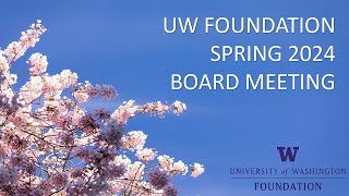 University of Washington Foundation Board Meeting Spring 2024