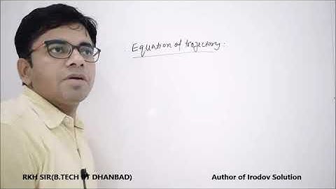 Lecture-10: Equation of trajectory in projectile motion and based questions by RKH Sir