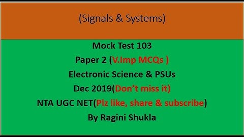 Mock Test 103 ||P2||Sig.& Sys. || Electronic Science & PSUs ||NTA UGC NET|| By Ragini Shukla
