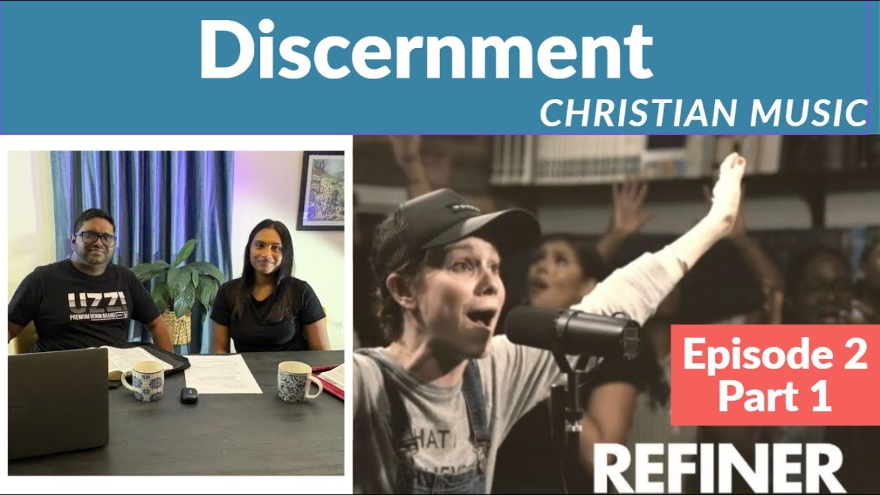 Discernment Series - Christian Music - Episode 2 Part 1 - Refiner