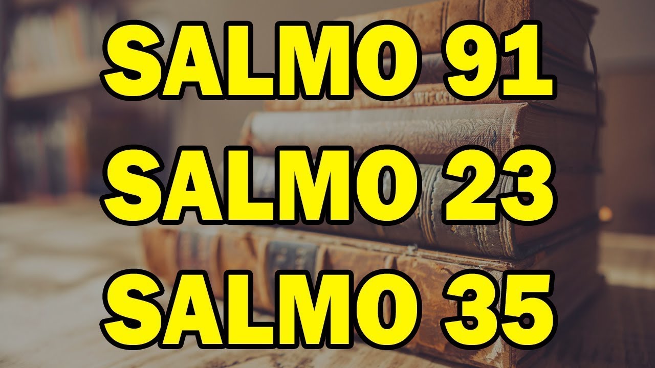 Salmo 91- Salmo 23 - Salmo 35 - Las tres oraciones más poderosas de la Biblia
