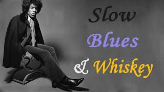 The Best Of Slow Blues Music | Slow Blues and whiskey - Relaxing Songs