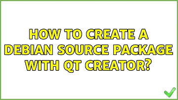 Ubuntu: How to create a Debian source package with Qt Creator? (2 Solutions!!)
