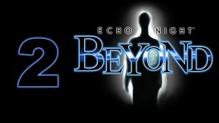 Echo Night Beyond Part 2