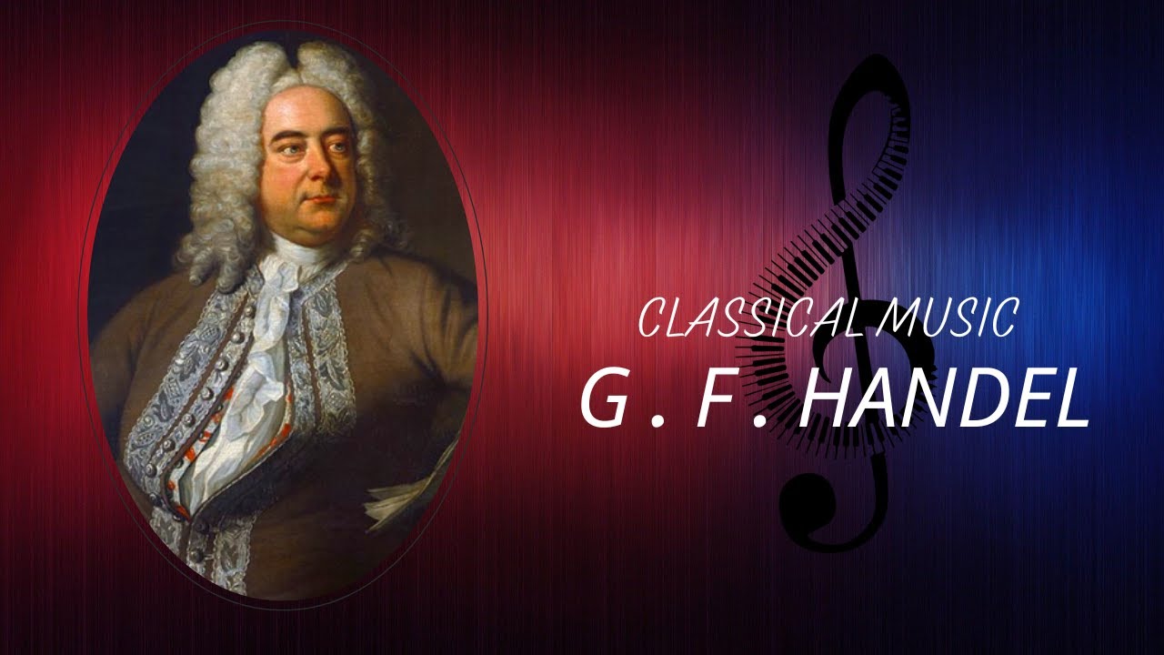 The Best of Classical Music: George Frideric Handel - Water Music