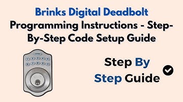 Brinks Digital Deadbolt Programming Instructions - Step-By-Step Code Setup Guide