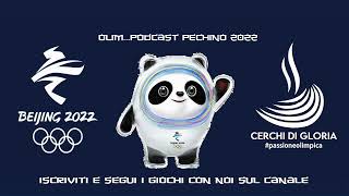 Olim...Podcast PECHINO 2022: Un lunedì ricco di gare, storie e gioie azzurre