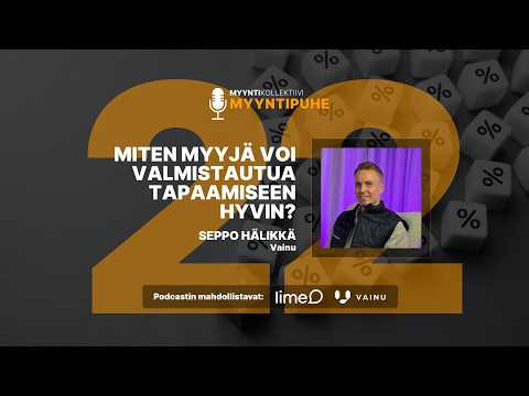 Myyntipuhe jakso 22: Miten myyjä voi valmistautua hyvin tapaamiseen, Seppo Hälikkä?